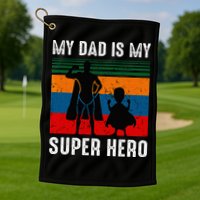 My Dad Is My Super Hero The Company Funny Dad Joke Golf Towel
