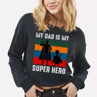 My Dad Is My Super Hero The Company Funny Dad Joke Cropped Pullover Crew