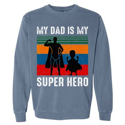 My Dad Is My Super Hero The Company Funny Dad Joke Garment-Dyed Sweatshirt