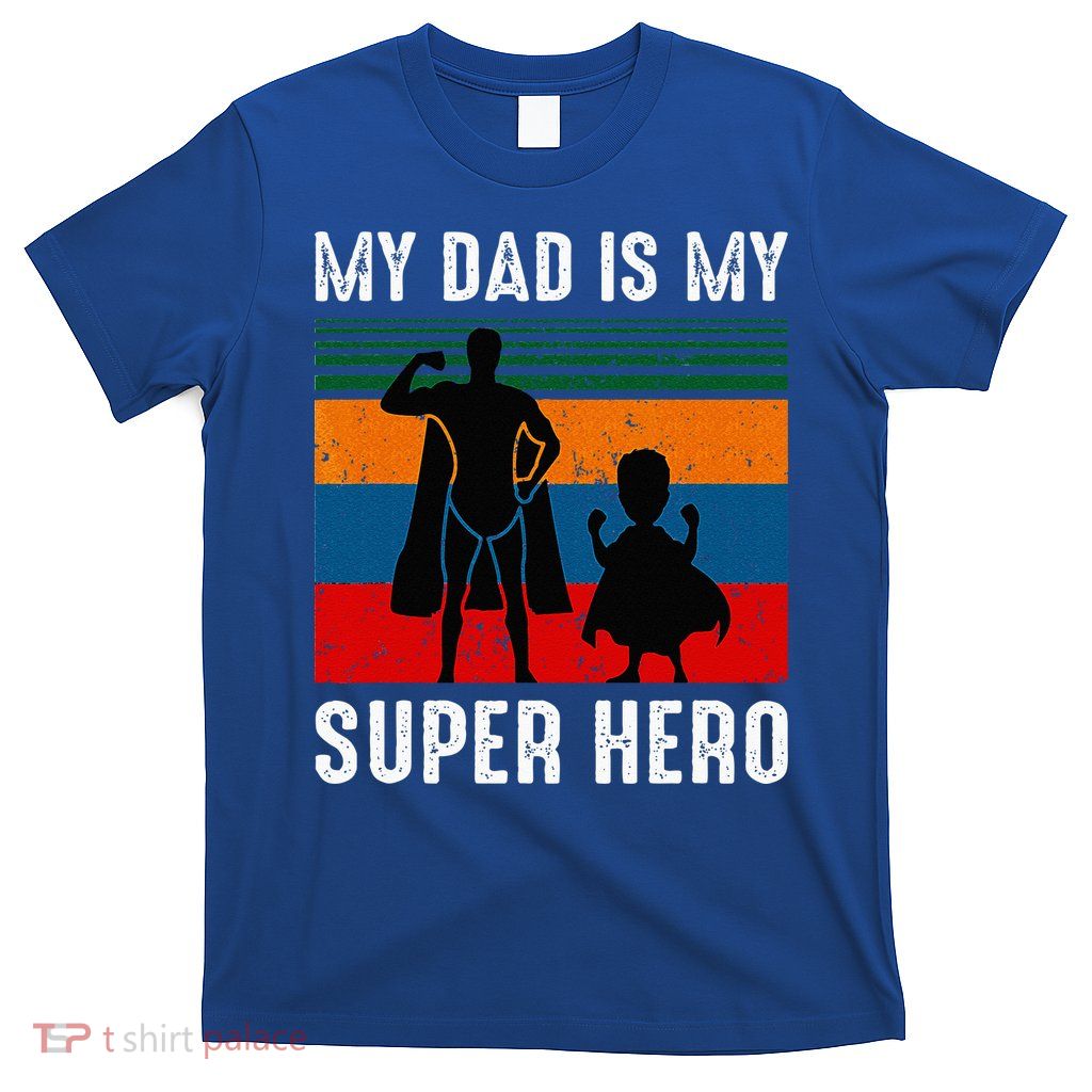 My Dad Is My Super Hero The Company Funny Dad Joke T-Shirt