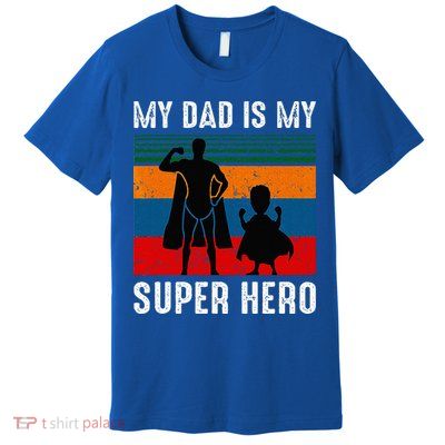 My Dad Is My Super Hero The Company Funny Dad Joke Premium T-Shirt