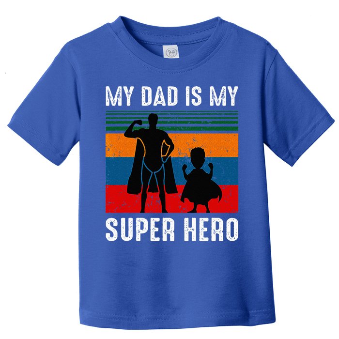 My Dad Is My Super Hero The Company Funny Dad Joke Toddler T-Shirt
