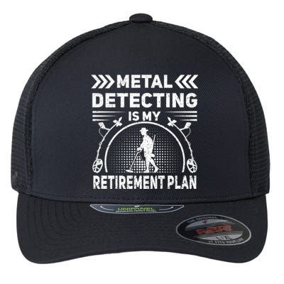 Metal Detecting Is My Retiret Plan Retired Treasure Hunt Gift Flexfit Unipanel Trucker Cap