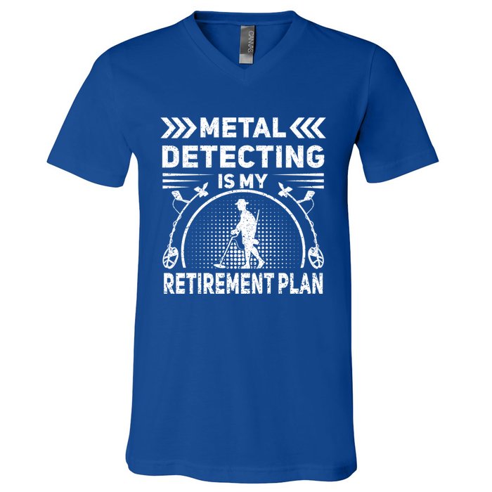 Metal Detecting Is My Retiret Plan Retired Treasure Hunt Gift V-Neck T-Shirt