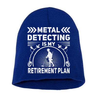 Metal Detecting Is My Retiret Plan Retired Treasure Hunt Gift Short Acrylic Beanie