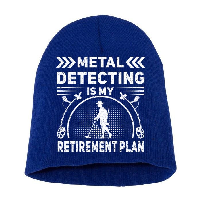 Metal Detecting Is My Retiret Plan Retired Treasure Hunt Gift Short Acrylic Beanie