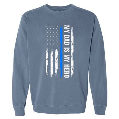 My Dad Is My Hero Father Cops Officer Garment-Dyed Sweatshirt