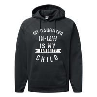 My Daughter In Law Is My Favorite Child Daughter In Law Gift Performance Fleece Hoodie