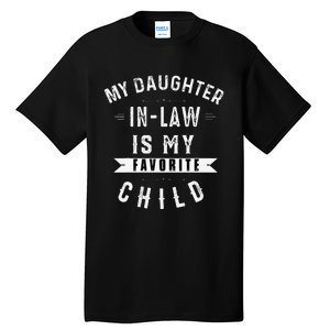 My Daughter In Law Is My Favorite Child Daughter In Law Gift Tall T-Shirt