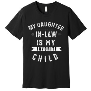 My Daughter In Law Is My Favorite Child Daughter In Law Gift Premium T-Shirt