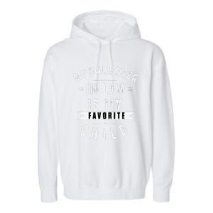 My Daughter In Law Is My Favorite Child Daughter In Law Gift Garment-Dyed Fleece Hoodie