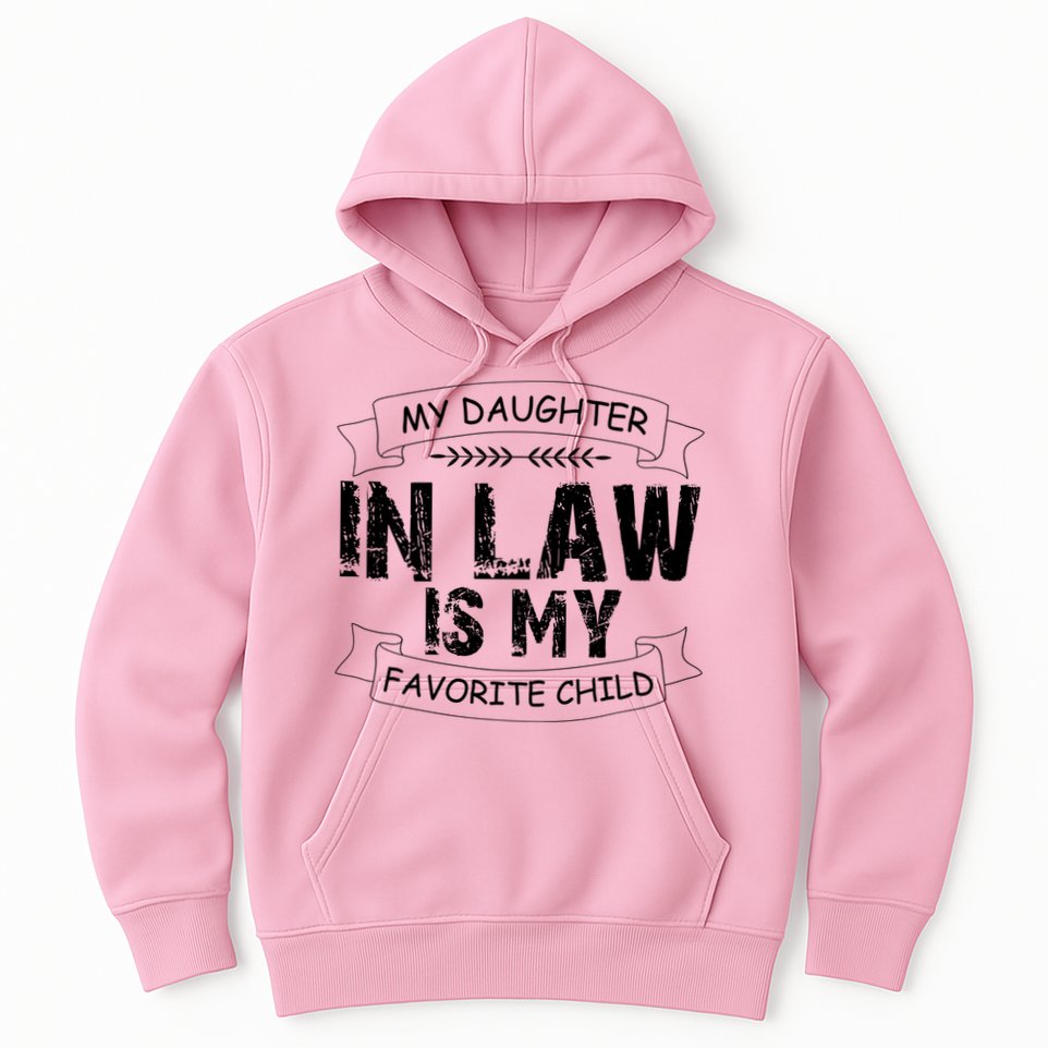 My Daughter In Law Is My Favorite Child Cute Gift Hoodie