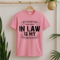 My Daughter In Law Is My Favorite Child Cute Gift T-Shirt