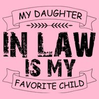 My Daughter In Law Is My Favorite Child Cute Gift T-Shirt