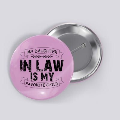 My Daughter In Law Is My Favorite Child Cute Gift Button