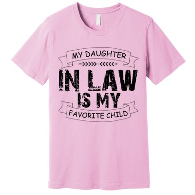 My Daughter In Law Is My Favorite Child Cute Gift Premium T-Shirt