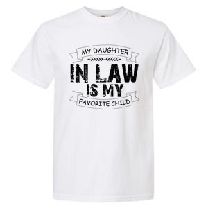 My Daughter In Law Is My Favorite Child Cute Gift Garment-Dyed Heavyweight T-Shirt