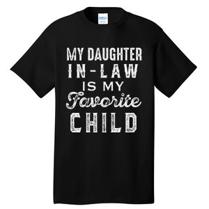 My Daughter In Law Is My Favorite Child Daughter In Law Love Tall T-Shirt