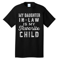 My Daughter In Law Is My Favorite Child Daughter In Law Love Tall T-Shirt