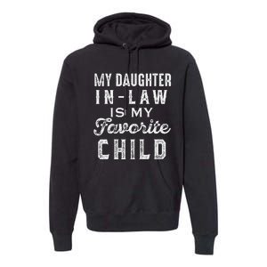 My Daughter In Law Is My Favorite Child Daughter In Law Love Premium Hoodie