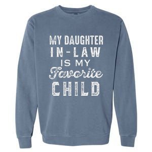 My Daughter In Law Is My Favorite Child Daughter In Law Love Garment-Dyed Sweatshirt