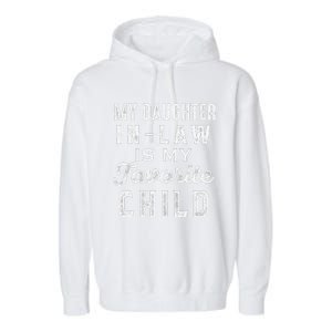 My Daughter In Law Is My Favorite Child Daughter In Law Love Garment-Dyed Fleece Hoodie