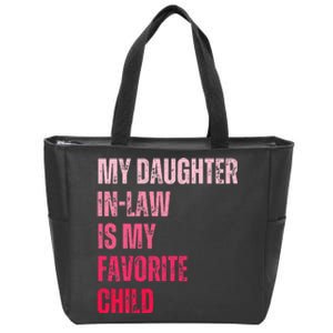 My Daughter In Law Is My Favorite Child Fathers Day in Law Zip Tote Bag