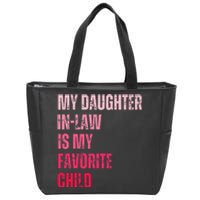 My Daughter In Law Is My Favorite Child Fathers Day in Law Zip Tote Bag