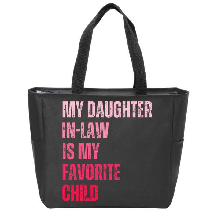 My Daughter In Law Is My Favorite Child Fathers Day in Law Zip Tote Bag