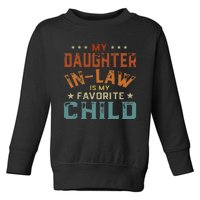 My Daughter In Law Is My Favorite Child Father's Day in Law Toddler Sweatshirt