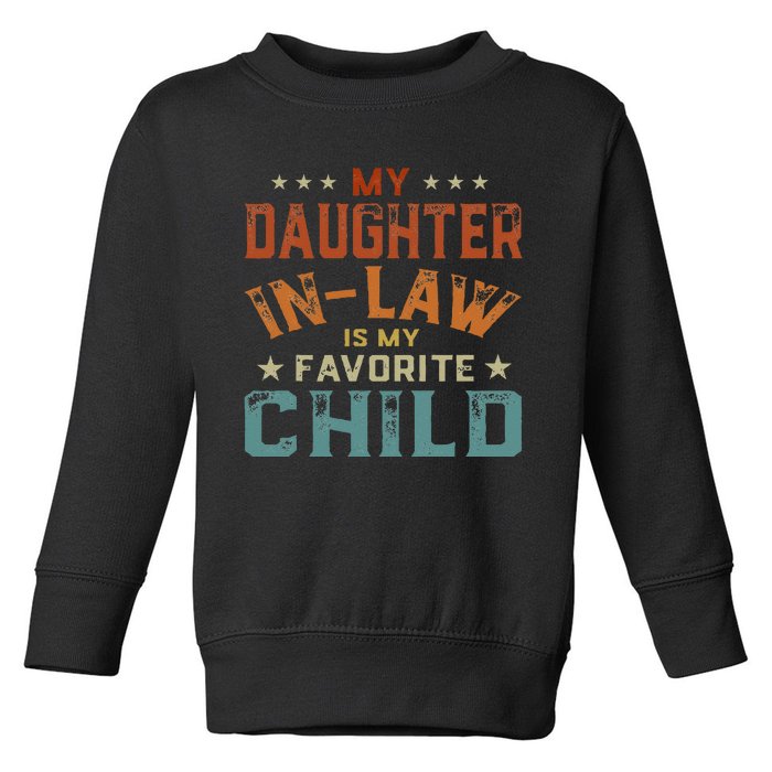 My Daughter In Law Is My Favorite Child Father's Day in Law Toddler Sweatshirt