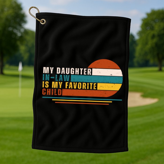 My Daughter In Law Is My Favorite Child Retro Sunset Golf Towel
