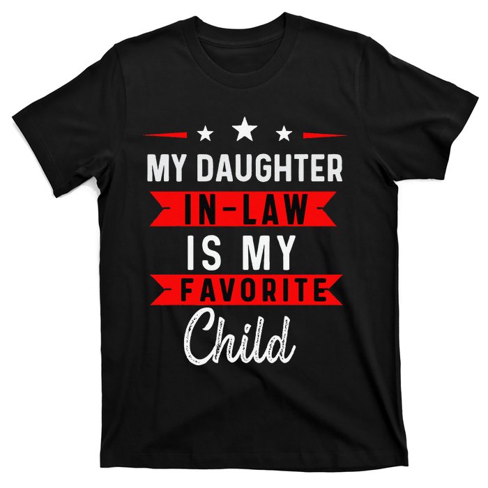 My Daughter In Law Is My Favorite Child Daughterinlaw Gift T-Shirt