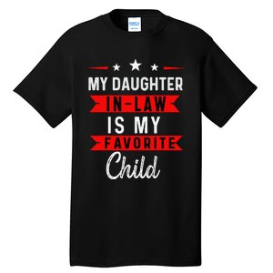 My Daughter In Law Is My Favorite Child Daughterinlaw Gift Tall T-Shirt