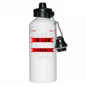 My Daughter In Law Is My Favorite Child Daughterinlaw Gift Aluminum Water Bottle