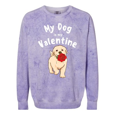 My Dog Is My Valentine Golden Retriever Mom Dad Great Gift Colorblast Crewneck Sweatshirt