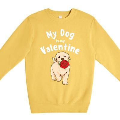 My Dog Is My Valentine Golden Retriever Mom Dad Great Gift Premium Crewneck Sweatshirt