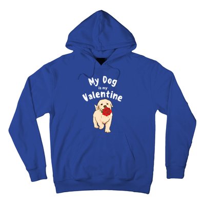 My Dog Is My Valentine Golden Retriever Mom Dad Great Gift Hoodie