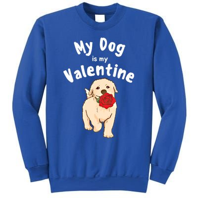 My Dog Is My Valentine Golden Retriever Mom Dad Great Gift Sweatshirt