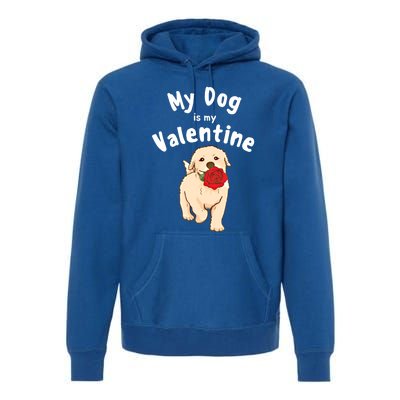 My Dog Is My Valentine Golden Retriever Mom Dad Great Gift Premium Hoodie