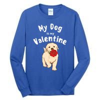 My Dog Is My Valentine Golden Retriever Mom Dad Great Gift Tall Long Sleeve T-Shirt