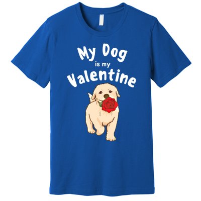 My Dog Is My Valentine Golden Retriever Mom Dad Great Gift Premium T-Shirt