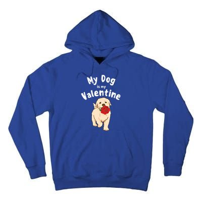 My Dog Is My Valentine Golden Retriever Mom Dad Great Gift Tall Hoodie