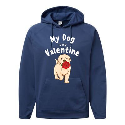 My Dog Is My Valentine Golden Retriever Mom Dad Great Gift Performance Fleece Hoodie