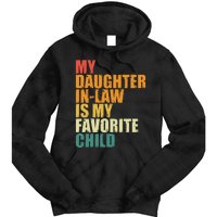 My Daughterinlaw Is My Favorite Child Funny Retro Humor Tie Dye Hoodie