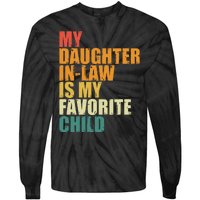 My Daughterinlaw Is My Favorite Child Funny Retro Humor Tie-Dye Long Sleeve Shirt