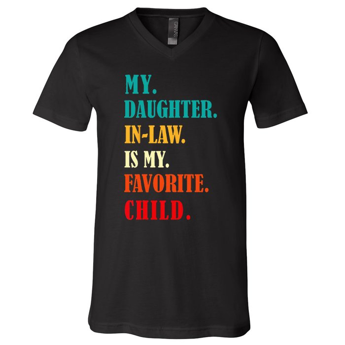 My Daughter In Law Is My Favorite Child Funny Humor Family V-Neck T-Shirt