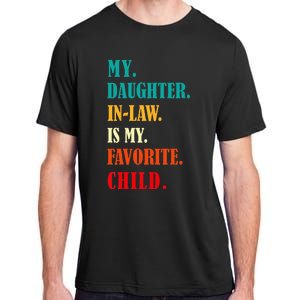 My Daughter In Law Is My Favorite Child Funny Humor Family Adult ChromaSoft Performance T-Shirt