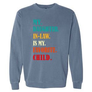 My Daughter In Law Is My Favorite Child Funny Humor Family Garment-Dyed Sweatshirt