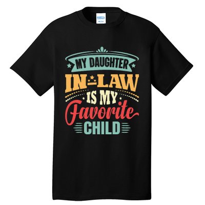 My Daughterinlaw Is My Favorite Child Father's Day in law Tall T-Shirt